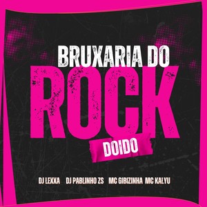 Bruxaria do Rock Doido (Explicit)