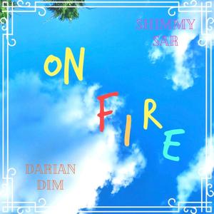 On Fire (feat. Darian Dim) [Explicit]