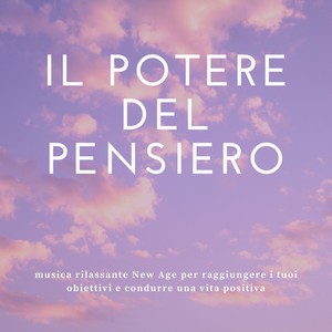 Il potere del pensiero - musica rilassante New Age per raggiungere i tuoi obiettivi e condurre una vita positiva