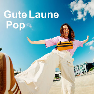 Gute Laune Pop (Explicit)