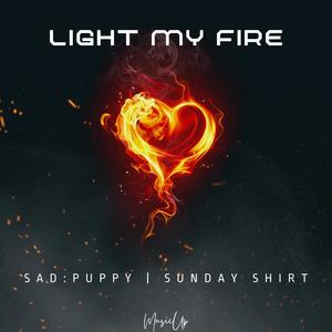 Sad Puppy - Light My Fire