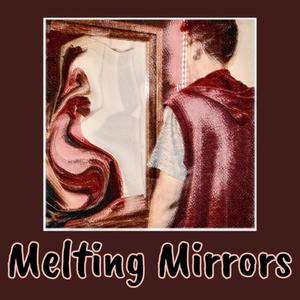 Melting Mirrors (Explicit)