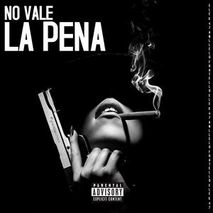 No Vale La Pena (feat. ¥ EleK-47 ¥) (Explicit)