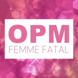 Opm Femme Fatal