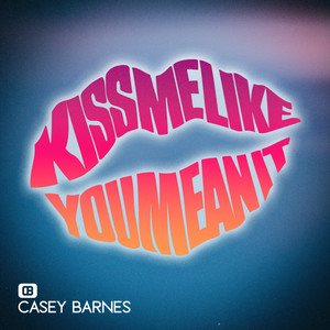 Kiss Me Like You Mean It