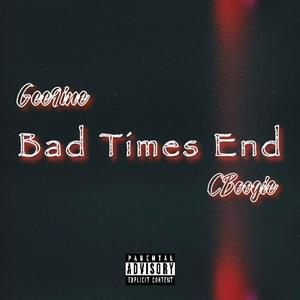 Bad Times End (feat. CBoogie) [Explicit]