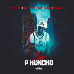 Free P Huncho (feat. Ghetto Loser, Cartel Fonse, E Baby & Drew Made It) [Explicit]