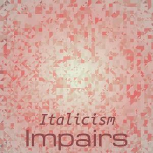 Italicism Impairs