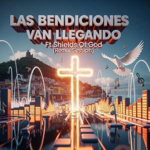 Las bendiciones van llegando (feat. Shields Of God) (Remix Session Dual)