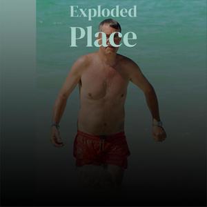 Exploded Place