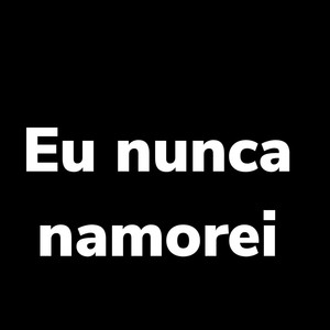 Eu Nunca Namorei (Explicit)