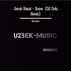 Janob Rasul-Janob Rasul - Super (DJ Only Remix|Nurmeme remix)