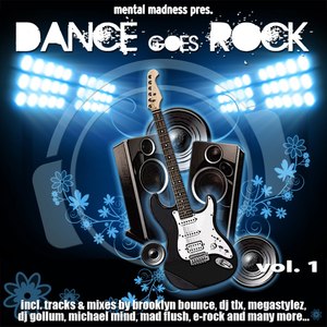 Mental Madness Pres. Dance Goes Rock Vol. 1