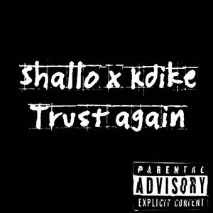 Trust again (feat. Kdike) [Explicit]