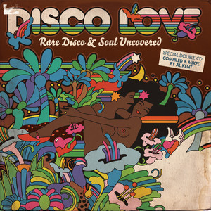 Disco Love Rare Disco and Soul Uncovered Mixed By Al Kent