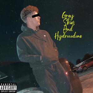 GREY SKIES AND HYDROCODONE (Explicit)