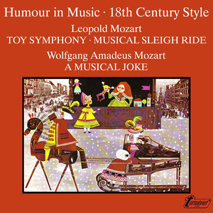 Mozart, L.: Toy Symphony / Mozart, W.A.: A Musical Joke (Humour in Music - 18th Century Style) [Holy, Mainz Chamber Orchestra, Faerber, Kehr]