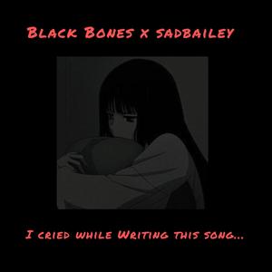 I Cried While Writing This Song... (feat. Sadbailey) (Explicit)