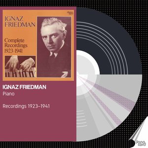 Ignaz Friedman: Complete Recordings (1923-1941)