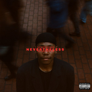 NEVERTHELESS (Explicit)