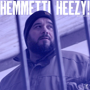 Hemmetti Heezy!