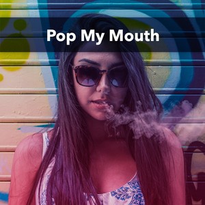 Pop My Mouth