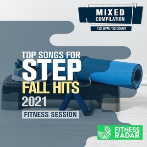 Top Songs For Step Fall Hits 2021 Fitness Session (Fitness Version 132 Bpm / 32 Count)