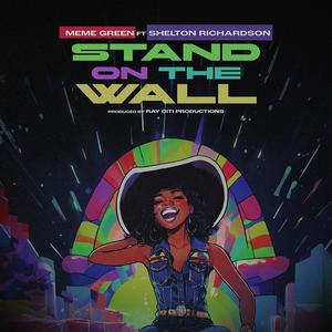 Stand On The Wall (feat. Shelton D. Richardson)