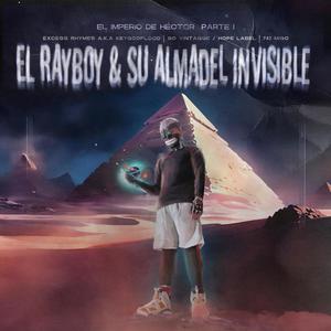 El RayBoy & Su Almadel Invisible (El Imperio de Hector Parte I) [Explicit]