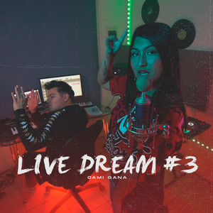 Cami Gana: Live Dream 3 (Explicit)