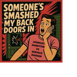 Someone's Smashed my Back Doors In (Rodger) (Explicit)