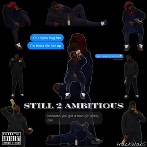 STILL 2 AMBITIOUS (DELUXE) [Explicit]