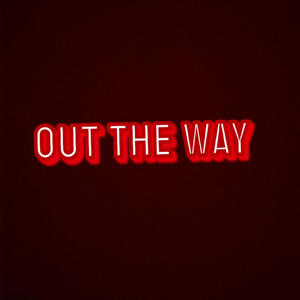 Out the way (Explicit)