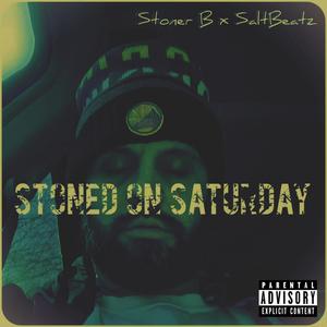 Stoned on Saturday (feat. Stoner B) [Explicit]