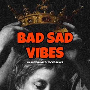 BAD SAD VIBES (feat. mc pl alves)