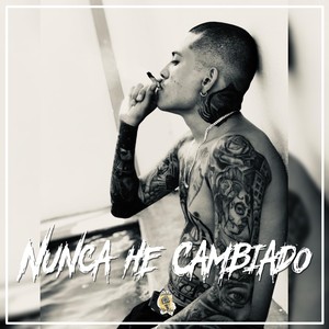 Nunca He Cambiado (Explicit)