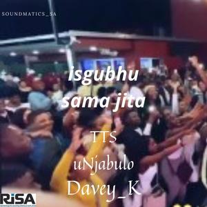 Isgubhu sama jita (feat. Davey_K, uNjabulo & TTS)