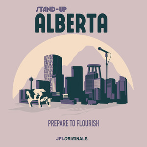 Stand-Up Alberta: Prepare to Flourish (Explicit)