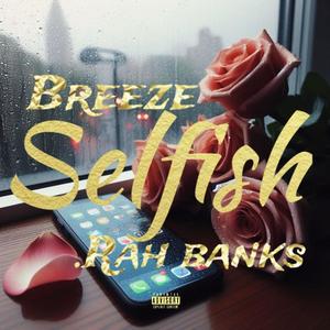 Selfish (feat. Rah Banks) [Explicit]