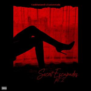 Secret Escapades, Pt. 2 (feat. Eyelovelula) [Explicit]