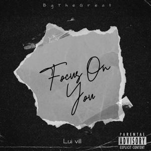 Focus On You (feat. Lui Vill) [Explicit]