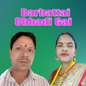 Barbattai Chhadi Gai