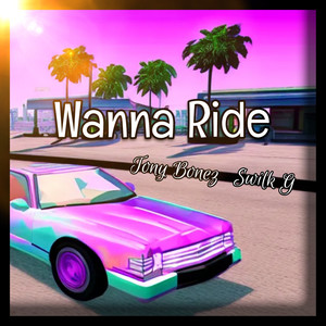 Wanna Ride (Explicit)