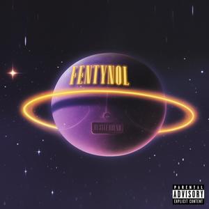 FENTYNOL (feat. prod.myles) (Explicit)