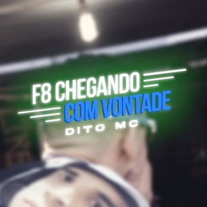 F8 Chegando Com Vontade (Explicit)