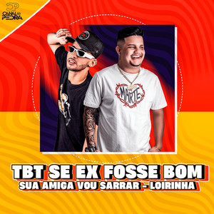 Tbt Se Ex Fosse Bom (Sua Amiga Vou Sarrar) [Loirinha]