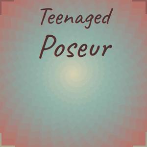 Teenaged Poseur