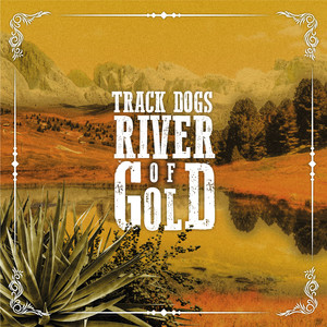 Track Dogs - River of Gold