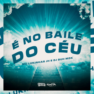 É No Baile do Céu (Explicit)