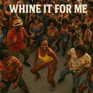 Whine It For Me (Explicit)